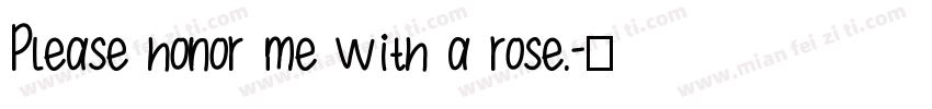 Please honor me with a rose.字体转换